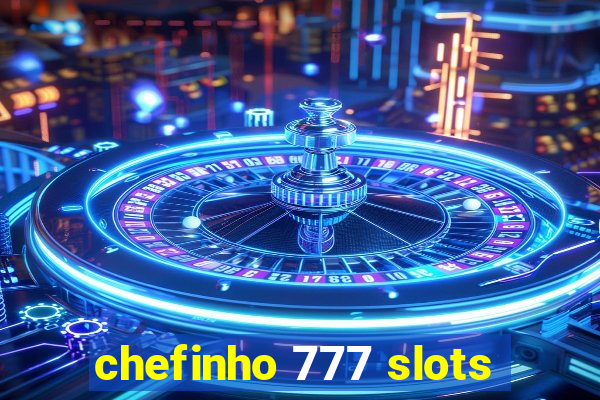 chefinho 777 slots